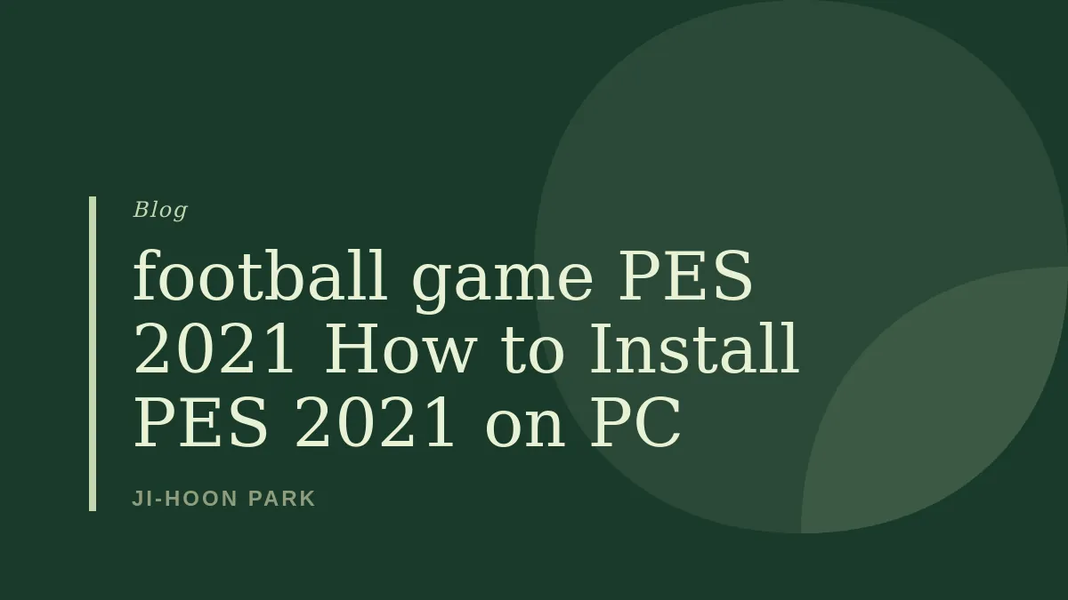 How to Install PES 2021 on PC