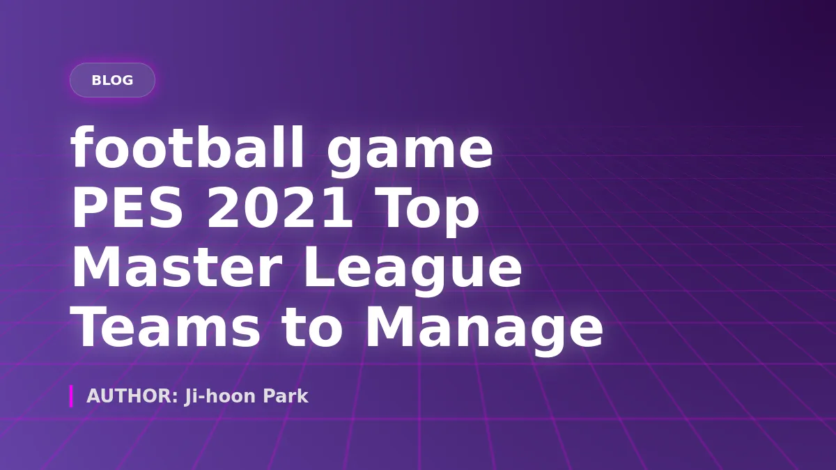 Top Master League Teams to Manage